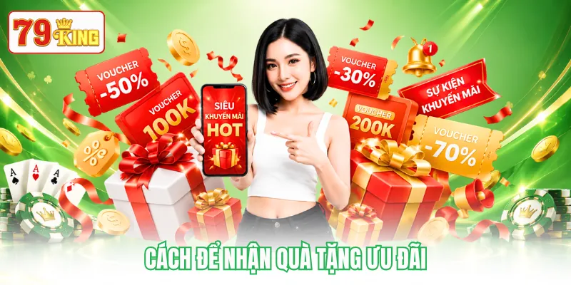 Cách để nhận quà tặng ưu đãi